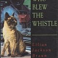 Cover Art for 9780747212850, The Cat Who Blew the Whistle by Lilian Jackson Braun