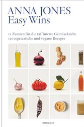 Cover Art for B0CZWD6VTG, Easy Wins: 12 Zutaten für die raffinierte Gemüseküche - 125 vegetarische und vegane Rezepte (German Edition) by Anna Jones