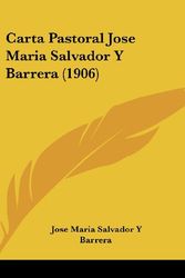 Cover Art for 9781162501734, Carta Pastoral Jose Maria Salvador y Barrera (1906) by Jose Maria Salvador y Barrera