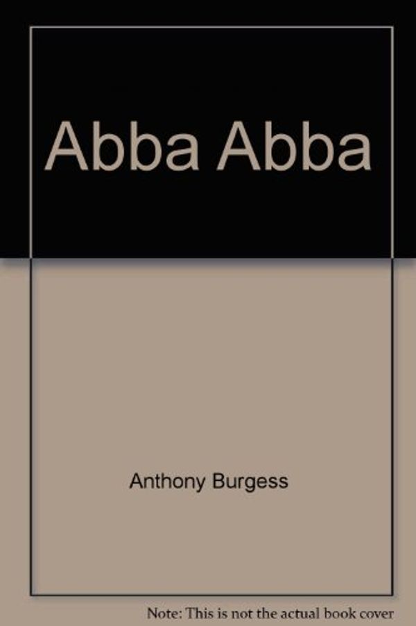 Cover Art for 9780316116527, Abba Abba by Anthony Burgess