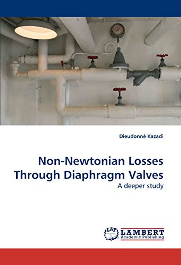 Cover Art for 9783838307596, Non-Newtonian Losses Through Diaphragm Valves by Dieudonne Kazadi