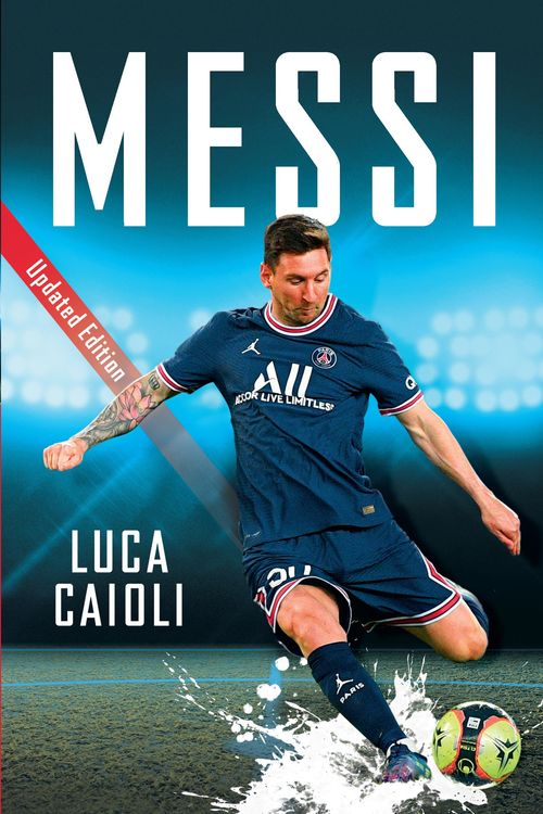 Cover Art for 9781785787676, Messi: 2022 Updated Edition (Luca Caioli) by Luca Caioli