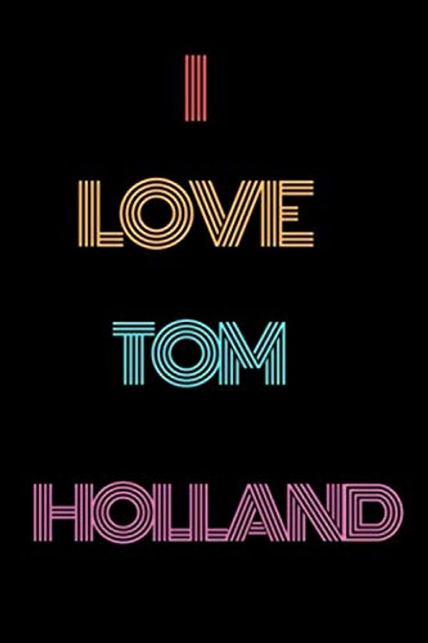 Cover Art for 9798603500324, I Love Tom Holland: Tom Holland Lovers Lined Notebook with motivational quotes. by Tom Holland Quotes