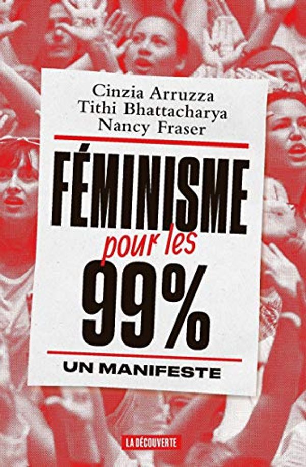Cover Art for 9782348042881, Féminisme pour les 99 % : Un manifeste by ARRUZZA, Cinzia; BHATTACHARYA, Tithi; FRASER, Nancy