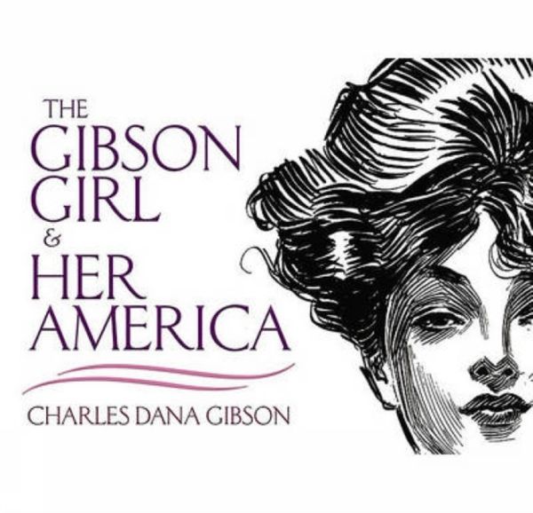 Cover Art for 9780486473338, The Gibson Girl and Her America by Charles Dana Gibson