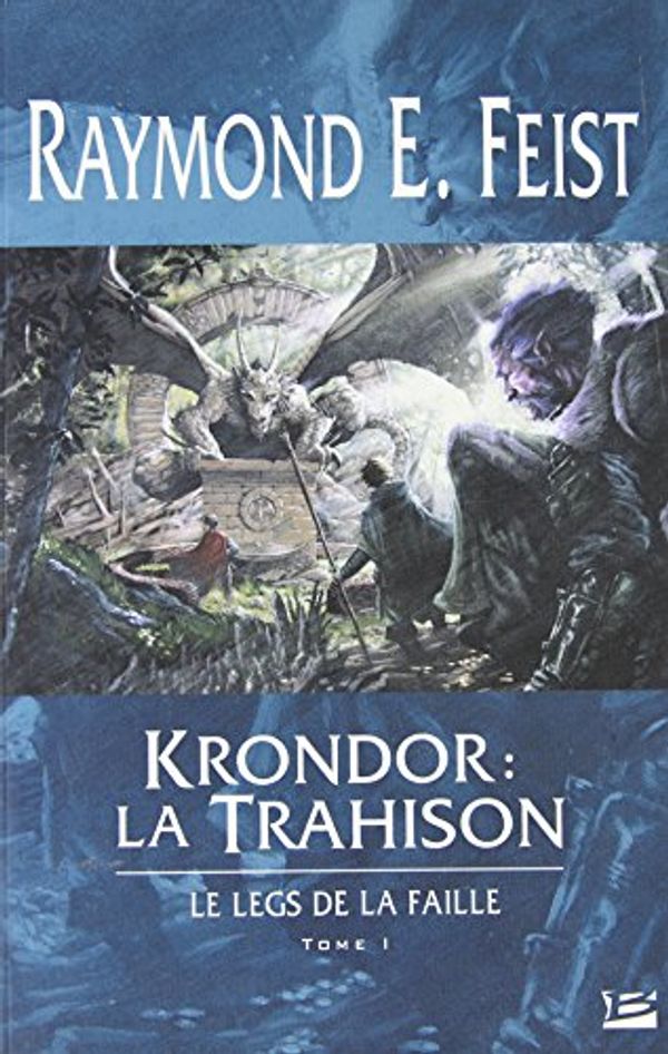 Cover Art for 9782915549737, Krondor : Le Legs de la Faille, Tome 1 : La Trahison by Raymond E. Feist