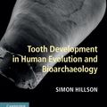 Cover Art for B00I0UNCDY, Tooth Development in Human Evolution and Bioarchaeology by Hillson, Simon