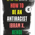 Cover Art for B07D2364N5, How to Be an Antiracist by Ibram X. Kendi
