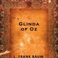 Cover Art for 9781927002766, Glinda of Oz by L Frank Baum