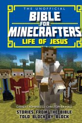 Cover Art for 9780745977317, Unofficial Bible for Minecrafters: Life of Jesus by Garrett Romines