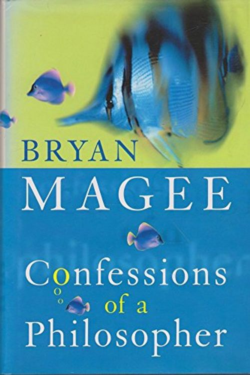 Cover Art for 9780297819592, Confessions of a Philosopher by Bryan Magee