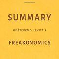 Cover Art for 9781723717703, Summary of Steven D. Levitt’s Freakonomics by Milkyway Media by Milkyway Media