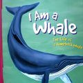 Cover Art for 9781404810891, I Am a Whale: The Life of a Humpback Whale (I Live in the Ocean) by Stille