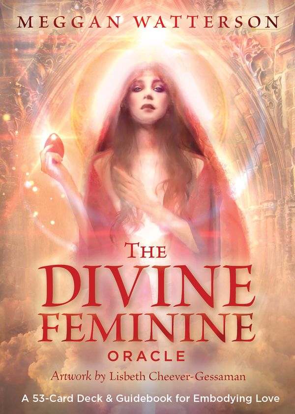 Cover Art for 9781401953645, Devine Feminine OracleA 53-Card Deck & Guidebook For Embodying Love by Meggan Watterson