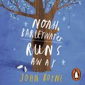 Cover Art for B082552GKW, Noah Barleywater Runs Away by John Boyne