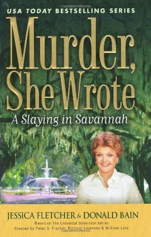 Cover Art for 9780451225054, Murder, She Wrote: A Slaying In Savannah by Jessica Fletcher, Donald Bain