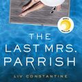 Cover Art for 9780062667588, The Last Mrs. Parrish by Liv Constantine