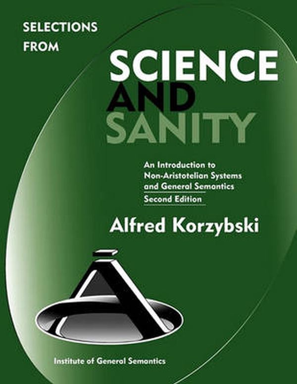 Cover Art for 9780982755907, Selections from Science and Sanity, Second Edition by Alfred Korzybski