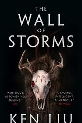 Cover Art for 9781784973261, The Wall of Storms by Ken Liu