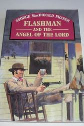 Cover Art for 9780745137070, Flashman and the Angel of the Lord by George MacDonald Fraser