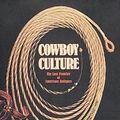 Cover Art for 9780764308208, Cowboy Culture: The Last Frontier of American Antiques by Michael Friedman