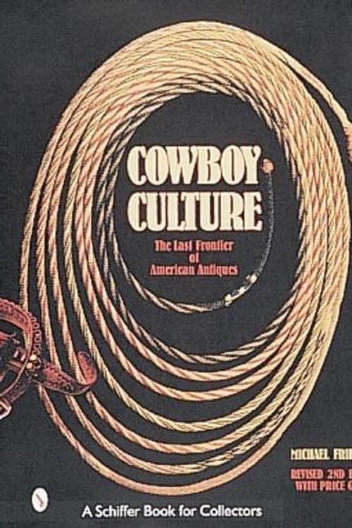 Cover Art for 9780764308208, Cowboy Culture: The Last Frontier of American Antiques by Michael Friedman