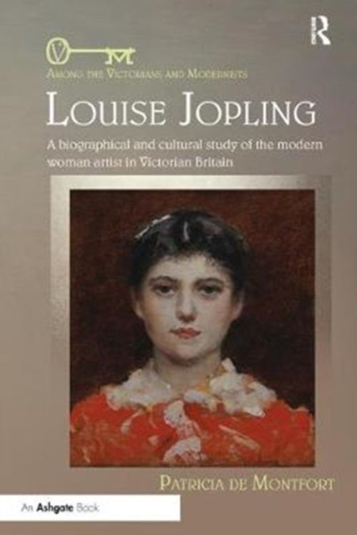 Cover Art for 9781138352728, Louise JoplingA Biographical and Cultural Study of the Modern... by Patricia de Montfort