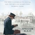 Cover Art for 9781845136338, The Secret Life of Bletchley Park by Sinclair McKay