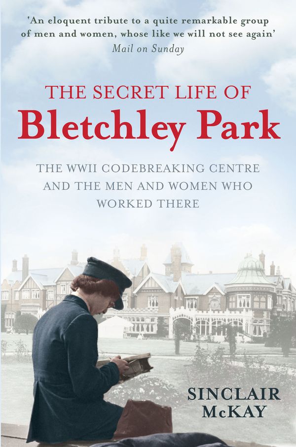 Cover Art for 9781845136338, The Secret Life of Bletchley Park by Sinclair McKay