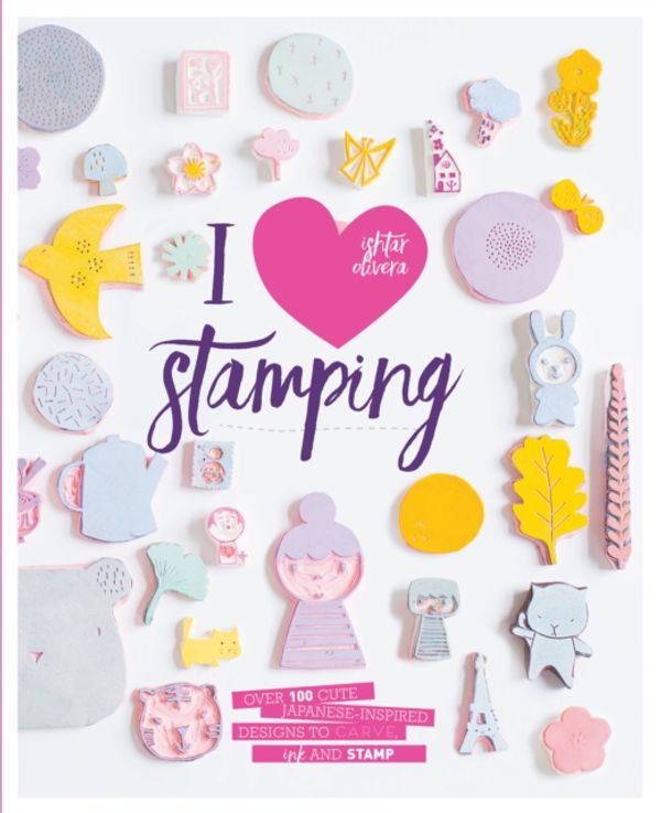 Cover Art for 9781849497855, I Heart StampingOver 50 Cute Japanese-Inspired Designs to Carve... by Ishtar Olivera