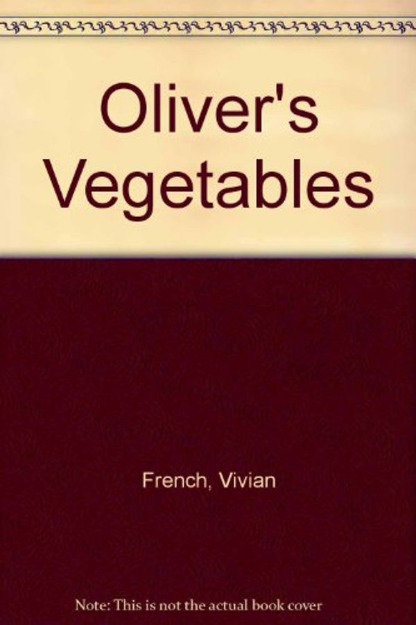 Cover Art for 9780340620120, Oliver's Vegetables by Vivian French