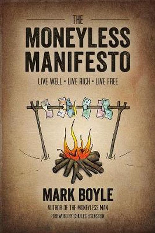 Cover Art for 9781856231015, The Moneyless Manifesto by Mark Boyle