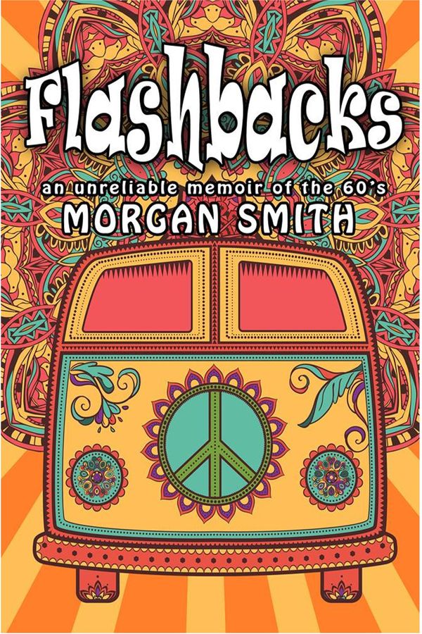 Cover Art for 9781310234095, Flashbacks (an unreliable memoir of the '60s) by Morgan Smith