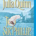 Cover Art for 9780380820856, To Sir Phillip, With Love by Julia Quinn
