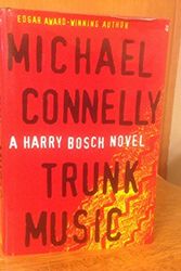 Cover Art for B01N3QJU9S, Trunk Music by Michael Connelly - Hardcover First Edition by Michael Connelly