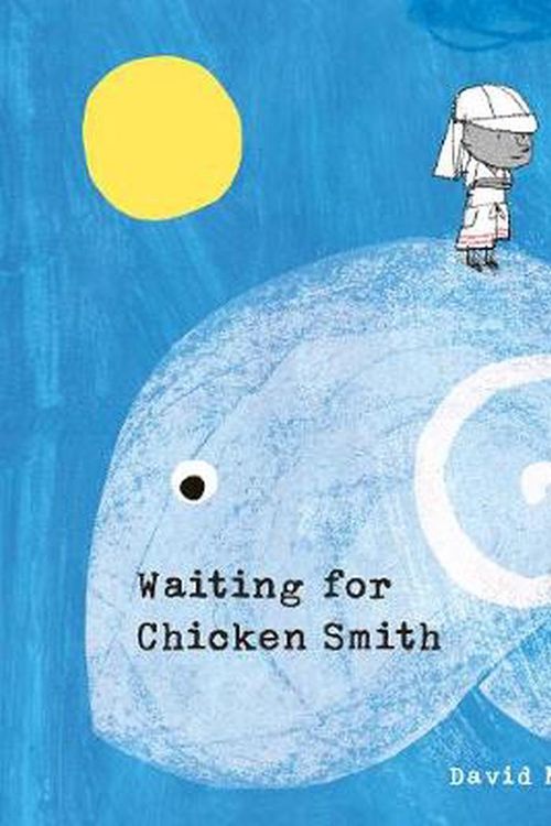 Cover Art for 9781760501761, Waiting for Chicken Smith by David Mackintosh