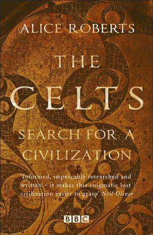 Cover Art for 9781784293352, The Celts by Alice Roberts