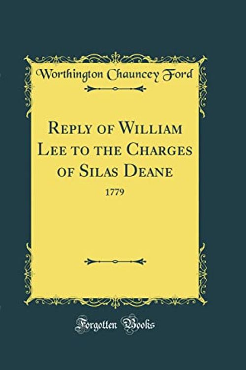 Cover Art for 9780656358083, Reply of William Lee to the Charges of Silas Deane: 1779 (Classic Reprint) by Worthington Chauncey Ford