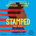 Cover Art for B095KW4MBJ, Stamped (For Kids): Racism, Antiracism, and You by Jason Reynolds, Ibram X. Kendi