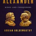 Cover Art for B085C7FMYN, Philip and Alexander: Kings and Conquerors by Adrian Keith Goldsworthy