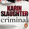 Cover Art for B008I4VIRO, Criminal by Karin Slaughter