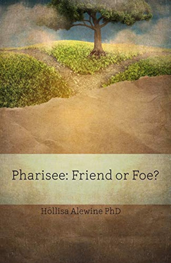Cover Art for 9780997820157, Pharisee: Friend or Foe?: 12 (Beky Books) by Alewine Phd, Hollisa