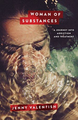 Cover Art for 9781863959223, Woman of SubstancesA Journey into Addiction and Treatment by Jenny Valentish