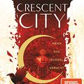 Cover Art for B084HMK9JY, Crescent City 1 – Wenn das Dunkel erwacht (Crescent City-Reihe) (German Edition) by Sarah J. Maas