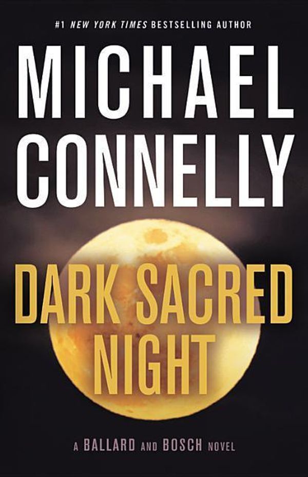 Cover Art for 9780316484800, Dark Sacred Night (Bosch and Ballard Novel) by Michael Connelly