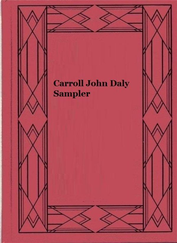 Cover Art for 1230000281640, Carroll John Daly Sampler by Carroll John Daly