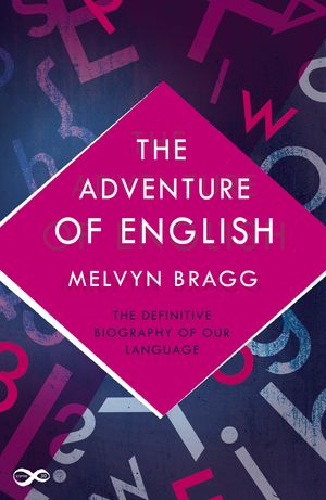 Cover Art for 9781473639065, The Adventure Of English by Melvyn Bragg