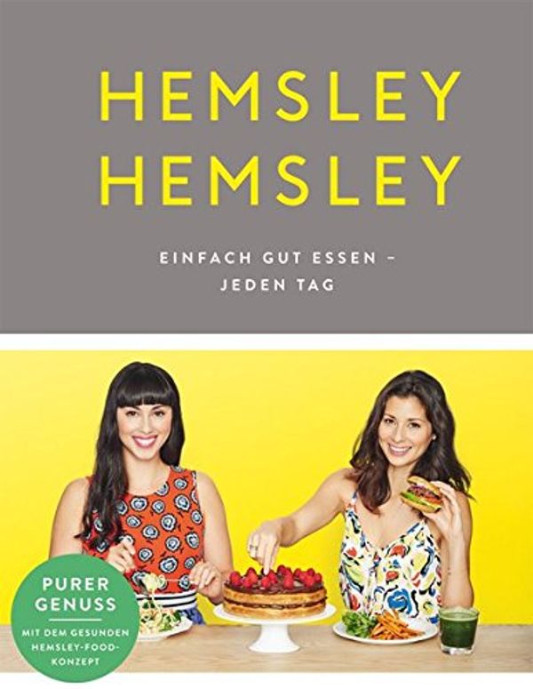 Cover Art for 9783841904287, Hemsley und Hemsley: Einfach gut essen - jeden Tag by Melissa Hemsley, Jasmine Hemsley