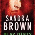 Cover Art for 9780340923627, Play Dirty by Sandra Brown