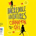 Cover Art for 9781489344892, The Incredible Adventures of Cinnamon Girl by Melissa Keil